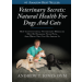 Veterinary Secrets: Natural Health for Dogs and Cats (e-Book - FREE)